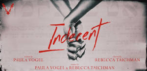 INDECENT by Paula Vogel.jpg