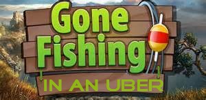 Gone fishing in an Uber.jpg